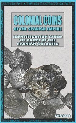 Colonial Coins Of The Spanish Empire