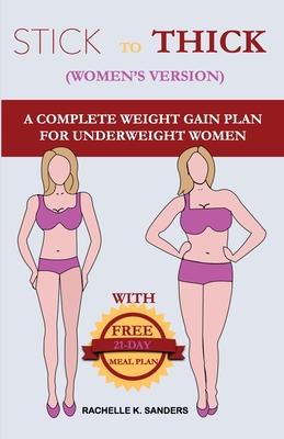 STICK TO THICK (Women's Version): A Complete Weight Gain Plan For Uderweight Women