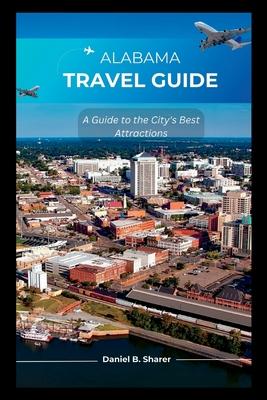 Alabama travel guide: A Guide to the City's Best Attractions