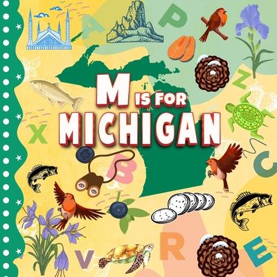 M is For Michigan: Great Lake State Alphabet Book For Kids Learn ABC & Discover America States