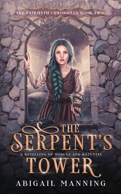 The Serpent's Tower: A Retelling of Medusa and Rapunzel