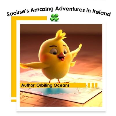 Saoirse's Amazing Adventures in Ireland: A Magical Journey Through Enchanting Ireland for Kids 3-12