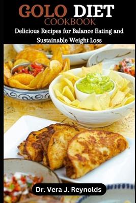 Golo Diet Cookbook: Delicious Recipes for Balanced Eating and Sustainable Weight Loss