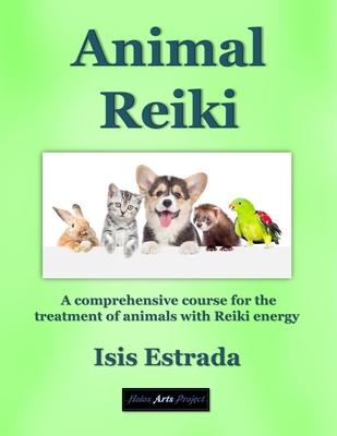 Animal Reiki: A comprehensive course for the treatment of animals with Reiki energy