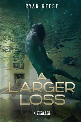 A Larger Loss: A Thriller