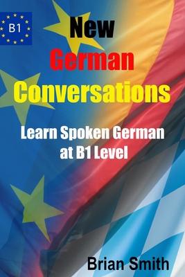 New German Conversations: Learn Spoken German at B1 Level