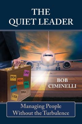 The Quiet Leader: Managing People Without the Turbulence