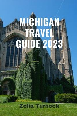 Michigan Travel Guide 2023: Exploring Michigan's Charm From City Lights to Lakeshore Delights