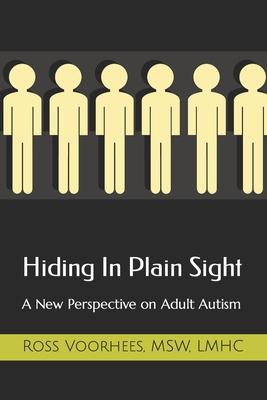 Hiding In Plain Sight: A New Perspective on Adult Autism