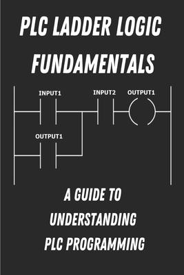 PLC Ladder Logic fundamentals: A Guide to Understanding PLC Programming Subscription