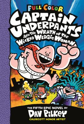 Captain Underpants and the Wrath of the Wicked Wedgie Woman: The Fifth Epic Novel Subscription
