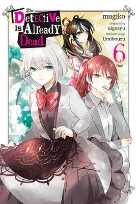 The Detective Is Already Dead, Vol. 6 (Manga): Volume 6