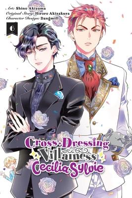 Cross-Dressing Villainess Cecilia Sylvie, Vol. 6 (Manga): Volume 6