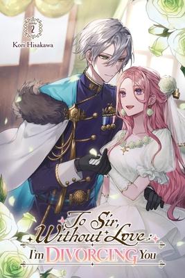 To Sir, Without Love: I'm Divorcing You I, Part 2 (Light Novel): Volume 2 Subscription
