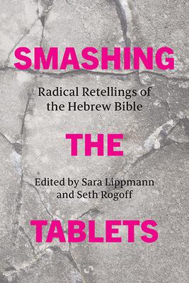 Smashing the Tablets: Radical Retellings of the Hebrew Bible Subscription