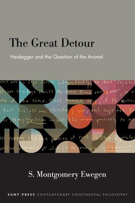 The Great Detour: Heidegger and the Question of the Animal Subscription