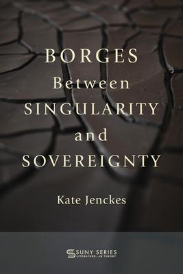 Borges Between Singularity and Sovereignty Subscription