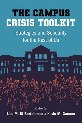 The Campus Crisis Toolkit: Strategies and Solidarity for the Rest of Us Subscription