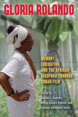 Gloria Rolando: Memory, Liberation, and the African Diaspora Through Cuban Film Subscription