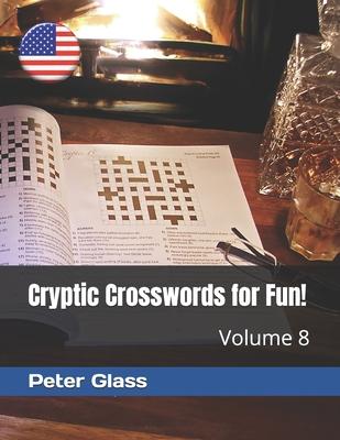 Cryptic Crosswords for Fun, Volume 8!