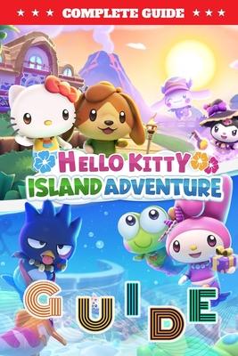 Hello Kitty Island Adventure Complete Guide: Tips, Tricks, Strategies, Cheats, Hints and More!