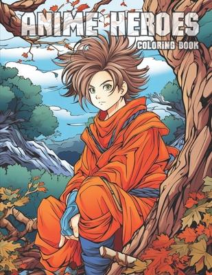 Anime Heroes: Anime Manga Art Heroes Coloring Activity Book for ages 8+