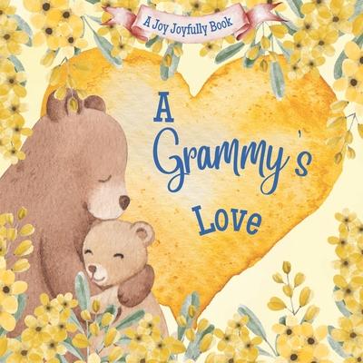 A Grammy's Love: A Rhyming Picture Book for Children and Grandparents.