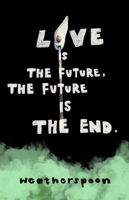 Love Is The Future, The Future Is The End