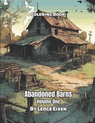 Abandoned Barns Volume 1 Coloring Book