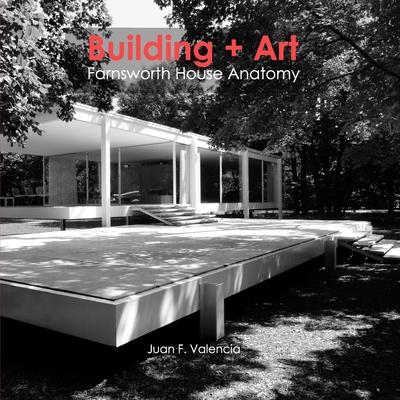 Building + Art: Farnsworth House Anatomy