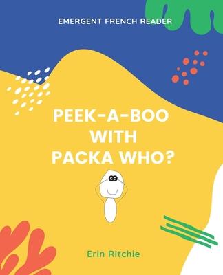 Peek-A-Boo with Packa Who?: Emergent French Reader