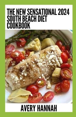 The New Sensational 2024 South Beach Diet Cookbook: 100+ Delicious, Slimming, Gluten-Free Recipes