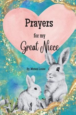 Prayers for my Great Niece: A Children's book Christian Prayers for a Great Niece