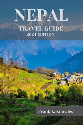 Nepal Travel Guide 2024: "Discover the Magic of Nepal: Your Ultimate Travel Guide for 2024"