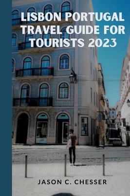 Lisbon Portugal travel guide for tourists 2023