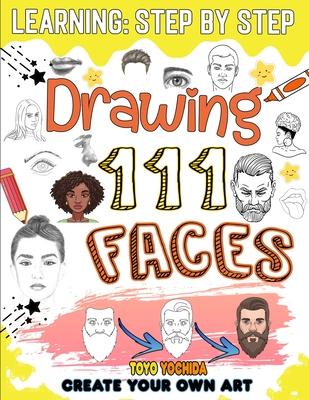 How to draw faces: 111 lessons to learn how to draw beautiful and realistic faces step by step