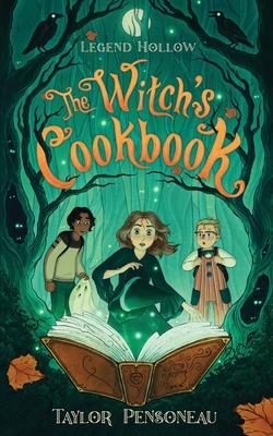 Legend Hollow: The Witch's Cookbook: Book One