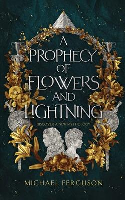 A Prophecy of Flowers and Lightning