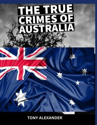 The true crimes of Australia: True crime collection