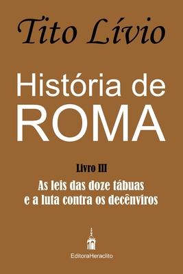 Histria de Roma: As leis das doze tbuas e a luta contra os decnviros