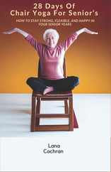 28 Days Of Chair Yoga For Senior's: How to Stay Strong, Flexible, and Happy in Your Senior Years Subscription