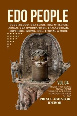 EDO People: History of Benin and Ancient Warriors of Benin Kingdom of West Africa