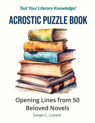 Acrostic Puzzle Book: Opening Lines from 50 Beloved Novels