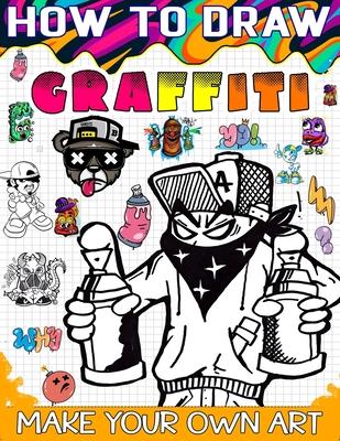 How to draw graffiti: The Ultimate Guide to Creating Eye-Catching Graffiti Art