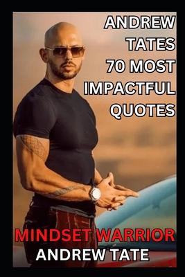 Mindset Warrior: Andrew Tate's 70 Most Impactful Quotes