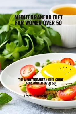 Mediterranean diet for women over 50: Mediterranean diet guide for women over 50