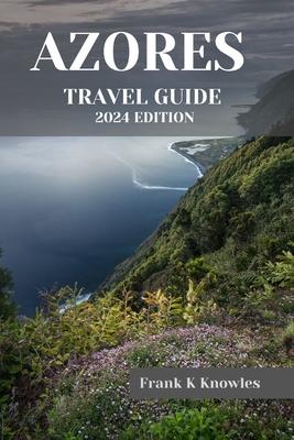 Azores Travel Guide 2024