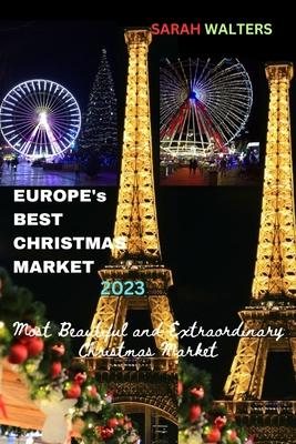 Europe's Best Christmas Market 2023: Most Beautiful and Extraordinary Christmas Market