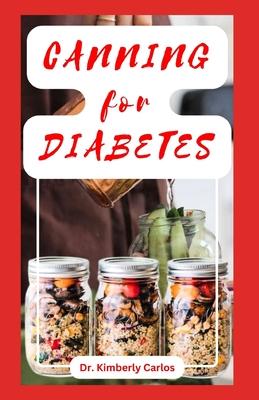 Canning for Diabetes: Easy Steps for Preserving Diabetic Friendly Foods