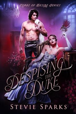 Despising the Duke: A Second Chance, Enemies to Lovers Historical Romance